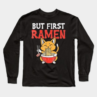 Cat Eating But First Ra Noodles Japanese Food Anime Gift Long Sleeve T-Shirt